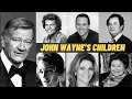 What Happened To John Wayne s Children