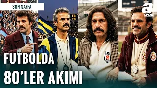 Okan Buruk, İsmail Kartal, Vincenzo Italiano, Hüseyin Çimşir 80'lerde Hoca Olsaydı Nasıl Görünürdü?