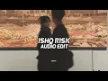 Download Lagu ishq risk - 「edit audio」