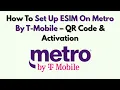 How To Set Up ESIM On Metro By T-Mobile - QR Code Activation