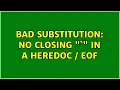 Bad substitution no closing in a heredoc EOF 2 Solutions