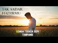 Download Lagu Tak Sadar Hadirmu - Lagu Sedih Paling Menyentuh Hati | toma wijaya (Video Lirik)