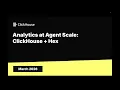 Analytics at Agent Scale ClickHouse Hex
