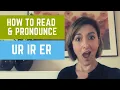How to Read Pronounce the Letters UR IR ER - Reading American English Pronunciation Lesson