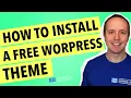 How To Install A Theme In WordPress - How To Install A Free WordPress Theme