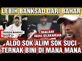 ALDO LEBIH BANKSAT DARI BAHAR || TERNAK BINI DI MANA MANA || BAALAWI HAM4 SELAKANGAN #arnyusmedia 