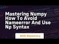 mastering numpy how to avoid nameerror and use np syntax