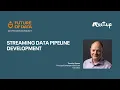 Streaming Data Pipeline Development