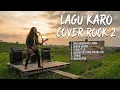 Lagu LAGU KARO ROCK COVER 2 ||
