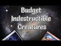 Powerful Budget Indestructible Creatures
