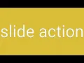 Slide Action Definition Meaning