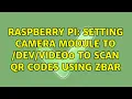 Raspberry Pi Setting camera module to to scan QR Codes using zbar 2 Solutions