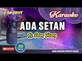 Download Lagu Ada Setan_Karaoke Dangdut Keyboard_By.Endang Triswaty