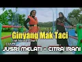 CITRA IRANI -JUSRI MELATI cover lagu_GINYANG MAK TACI.cipt :Nuskan Sharif