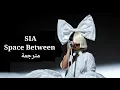 Download Lagu Sia- Space Between مترجمة