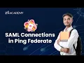How to Configure SAML Connections in Ping Federate Zx Academy