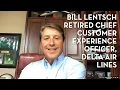 1st Tuesday - Retired Delta Air Lines Chief Customer Experience Officer Bill Lentsch