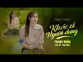 Download Lagu KHÓC VÌ NGƯỜI DƯNG - THANH NHÀN | COMPOSER: THIỆN NGÔN | OFFICIAL MUSIC VIDEO