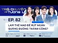 Download Lagu LÀM THẾ NÀO ĐỂ RÚT NGẮN QUÃNG ĐƯỜNG THÀNH CÔNG? | TẬP 82 | DƯỢC SĨ TIẾN,  SIÊU MẪU MINH TÚ