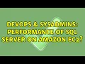 DevOps SysAdmins Performance of SQL Server on Amazon EC2