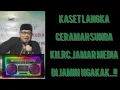 Download Lagu CERAMAH SUNDA KH RC JAMAR MEDIA @sudrajatch86