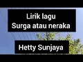 Lagu Lirik lagu || surga atau neraka || Hetty Sunjaya