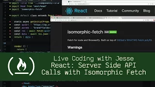 React Server Side API Calls with Isomorphic Fetch - Live Coding with Jesse