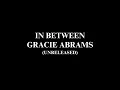 Download Lagu In Between  - Gracie Abrams (full lyrics overlay)