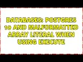 Databases Postgres 10 and malformatted array literal when using EXECUTE