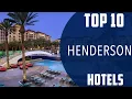 Top 10 Best Hotels to Visit in Henderson Nevada USA - English