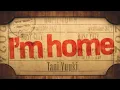 Lagu I'm home - Tani Yuuki【MV】