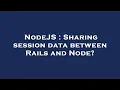 NodeJS Sharing session data between Rails and Node
