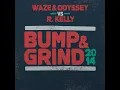Bump & Grind 2014 (Radio Edit) - Waze & Odyssey & R.Kelly