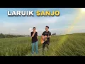 Download Lagu LAGU MINANG - LARUIK SANJO COVER