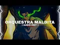 TRASHXRL - ORQUESTRA MALDITA (SLOWED) [ AUDIO EDIT ]