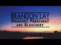 Brandon Lay - Speakers, Bleachers And Preachers (Lyric Video)