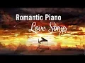 Download Lagu Top 20 Romantic Piano Love Songs - Relaxing Piano Music