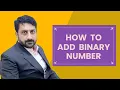 Lecture 12 How to add Binary numbers by Dr Usman Hashmi in