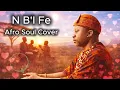 Lagu N B’I Fe – Afro Soul Remix (Emotional Afro Groove Version) #love #iloveyou #afrosoul