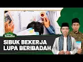 Lagu Bekerja untuk Duniamu Seakan-Akan Hidup Selamanya | Indahnya Ramadhan Bersama UAS