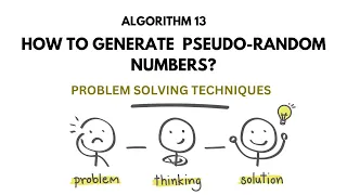 ALGO 13 GENERATION OF PSUEDO - RANDOM NUMBERS PROBLEM SOLVING TECHNIQUES