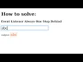 How to solve Event Listener Always One Step Behind