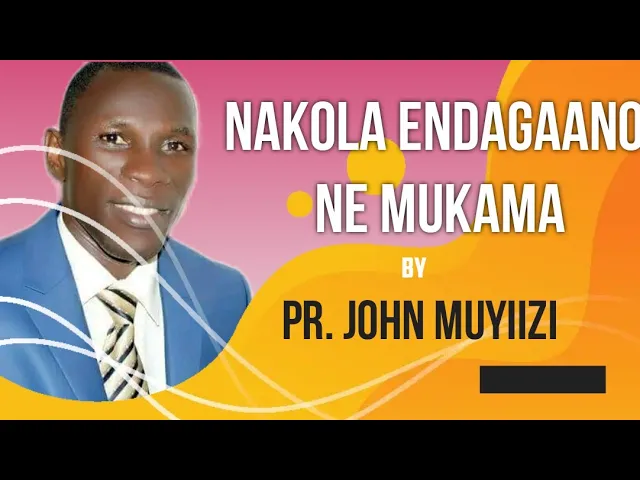 Download MP3 NAKOLA ENDAGAANO NE MUKAMA BY PR.JOHN MUYIIZI