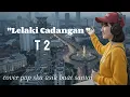 Download Lagu Cover | LELAKI CADANGAN (T 2),Irama pop ska enak buat santai.