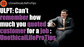 ULPT Can t remember how much you quoted a customer for a job