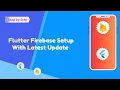 Flutter Firebase Setup - Android IOS 2025