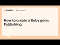 How to create a Ruby gem Publishing