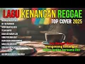 Download Lagu LAGU KENANGAN VERSI REGGAE 🌴 COVER NOSTALGIA INDONESIA TERBAIK BUAT SANTAI \u0026 HEALING