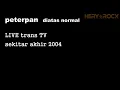 Download Lagu PETERPAN LIVE - DIATAS NORMAL 2004