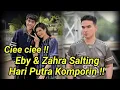 Lagu CIEE CIEE ! EBY \u0026 ZAHRA SALTING HARI PUTRA JADI KOMPOR !?